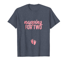 Load image into Gallery viewer, Funny Pregnancy Shirt for Women Napping Two Gift Pregnant
