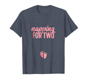 Funny Pregnancy Shirt for Women Napping Two Gift Pregnant