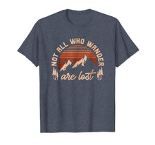 Load image into Gallery viewer, Not All Who Wander Are Lost T Shirt Vintage Mountain Tee

