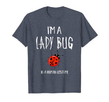 Load image into Gallery viewer, I&#39;m a Lady Bug in a Human Costume T-Shirt
