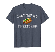 Load image into Gallery viewer, Just Say No To Ketchup Funny Chicago Dog Shirt
