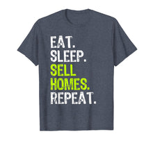 Load image into Gallery viewer, Eat Sleep Sell Homes Repeat Real Estate Gift T-Shirt
