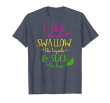 Load image into Gallery viewer, I Lick The Salt Swallow The Tequila And Suck The Lime TShirt
