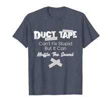 Load image into Gallery viewer, Duct Tape Can't Fix Stupid Funny Gift T-Shirt
