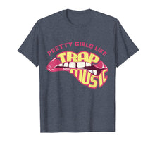 Load image into Gallery viewer, Pretty Girls Like Trap Music, Trap Music Tee, Hip Hip, EDM

