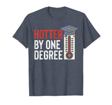 Load image into Gallery viewer, Hotter By One Degree Funny Phd MBA College Graduation Gift T-Shirt
