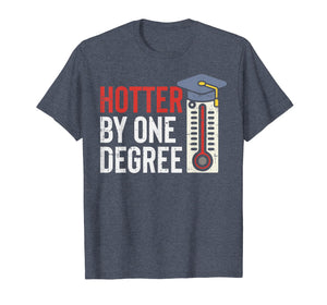 Hotter By One Degree Funny Phd MBA College Graduation Gift T-Shirt