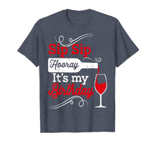 Load image into Gallery viewer, Sip Sip Hooray It's My Birthday T-Shirt for Women
