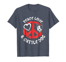 Load image into Gallery viewer, Funny Peace Love &amp; Australian Cattle Dog T-shirt Blue Heeler
