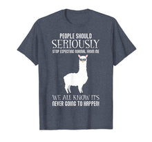 Load image into Gallery viewer, People Should Seriously Stop Expecting Funny Llama T-shirt
