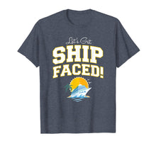 Load image into Gallery viewer, Let's Get Ship Faced! Funny Cruise Quote Shirt
