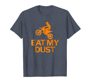 MX Dirt Bike Motocross Rider Eat My Dust Funny T-Shirt