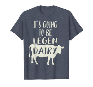 Funny Cow Shirt It's Going to be Legendary (Legendairy) Gift