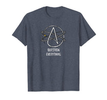 Load image into Gallery viewer, Atheism Science Atom Question Everything Shirt
