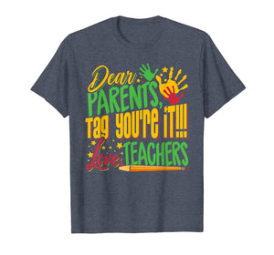 Dear Parents Tag You're It Teacher Last Day of School T-Shirt
