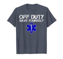 Load image into Gallery viewer, Funny EMS Shirt for EMTs - Off Duty Save Yourself
