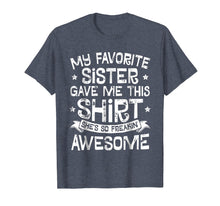 Load image into Gallery viewer, My Favorite Sister Gave Me This Shirt Brother Kids Boys Gift

