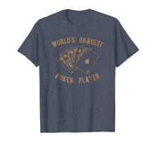 Load image into Gallery viewer, Funny Worlds Okayest Poker Player Tee Shirt Gift
