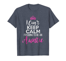 Load image into Gallery viewer, I Can't Keep Calm I'm Going To Be an Auntie
