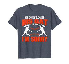 Load image into Gallery viewer, He Only Loves His Bat And His Momma I&#39;m Sorry T-Shirt
