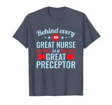 Load image into Gallery viewer, Behind Every Great Nurse Is A Great Preceptor T-Shirt

