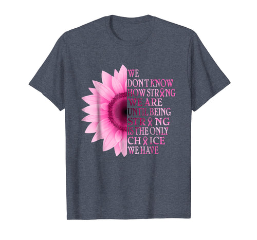 being strong pink flower breast cancer awareness t shirt