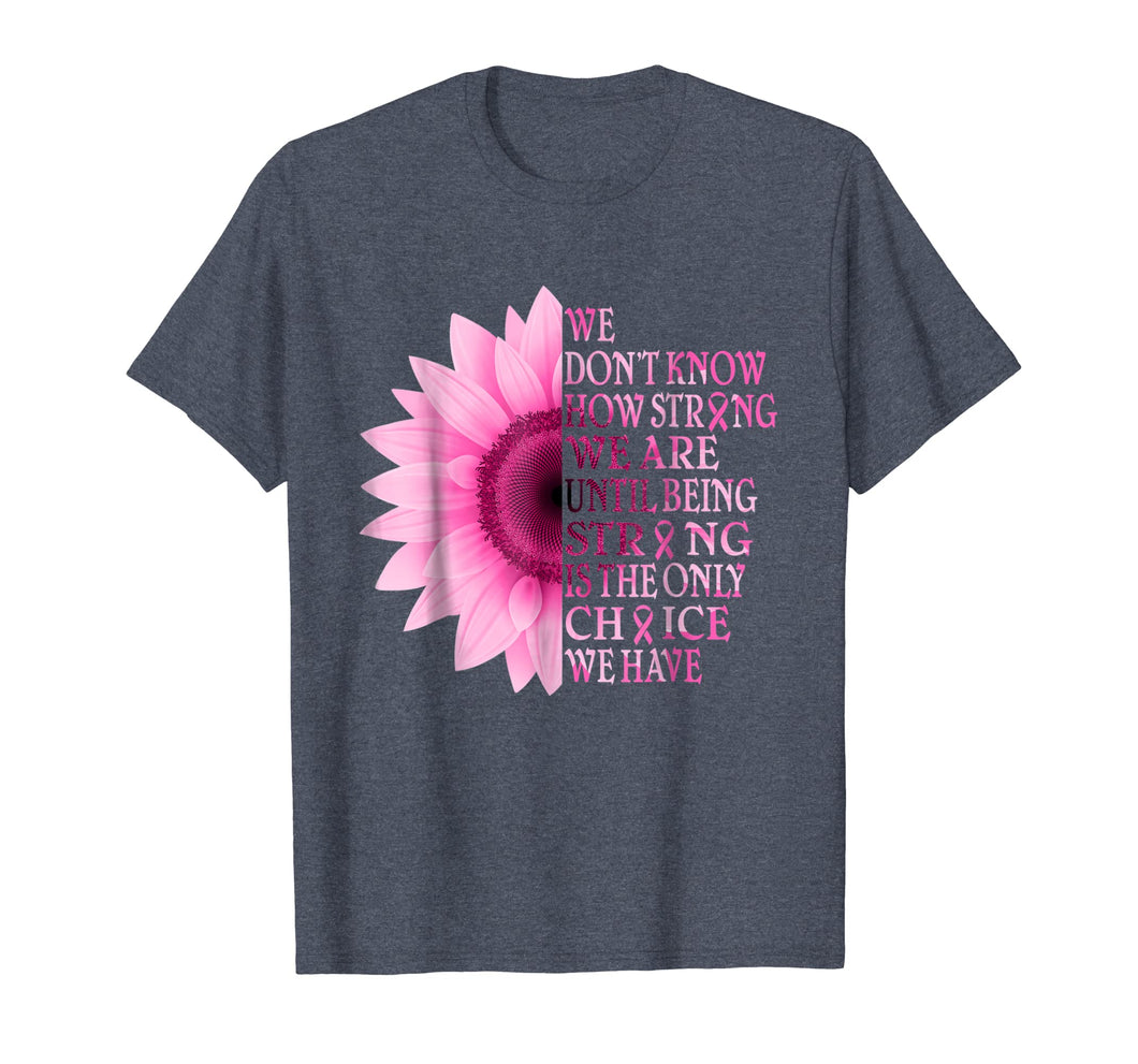 being strong pink flower breast cancer awareness t shirt