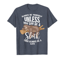 Load image into Gallery viewer, Cute Always Be Yourself Unless You Can Be A Sloth Gift
