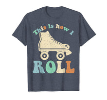 Load image into Gallery viewer, 70's This Is How I Roll Vintage Retro Roller Skates Shirt
