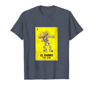Mexican Dabbing shirt. EL DABBO the dab loteria bingo tee