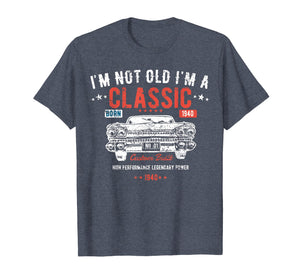 79th Birthday t shirt I'm Not Old I'm a Classic Born 1940