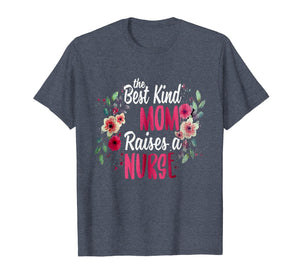 flower the best kind mom raises a nurse mothers day shirt