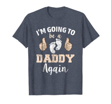 Load image into Gallery viewer, I'm Going To Be A Daddy Again T-Shirt

