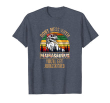 Load image into Gallery viewer, Don't Mess With Mamasaurus You'll Get Jurasskicker T-Shirt
