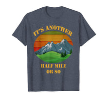 Load image into Gallery viewer, It&#39;s Another Half Mile Or So Retro Shirt

