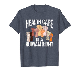 Health Care Is A Human Right Democrat Progressives T-Shirt