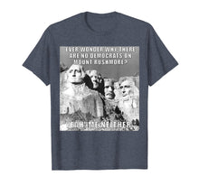 Load image into Gallery viewer, Funny Political Republican Mount Rushmore Democrats T Shirt
