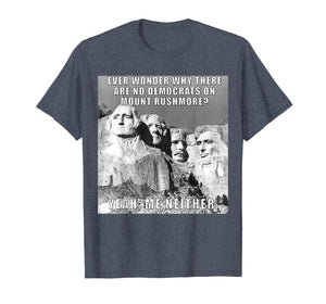 Funny Political Republican Mount Rushmore Democrats T Shirt