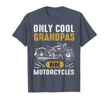 Load image into Gallery viewer, Cool Grandpas Ride Motorcycles - Funny Grand Father Biker
