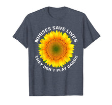 Load image into Gallery viewer, Nurses Save Lives They Dont Play Cards RN LPN CNA Nurse Gift T-Shirt
