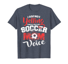 Load image into Gallery viewer, I&#39;m Not Yelling This Is Just My Soccer Mom Voice T-shirt
