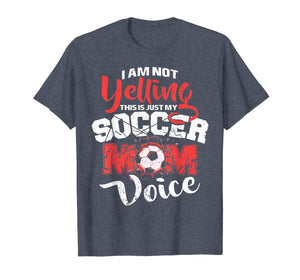 I'm Not Yelling This Is Just My Soccer Mom Voice T-shirt