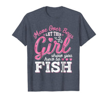 Load image into Gallery viewer, Move Over Boys Let This Girl Show You How To fish T shirt
