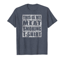 Load image into Gallery viewer, Funny Gift BBQ Smoker Tee - My Meat Smoking T-shirt
