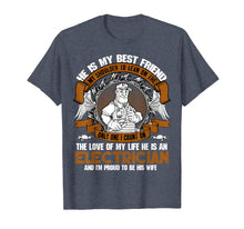 Load image into Gallery viewer, He Is An Electrician T Shirt, He Is My Best Friend T Shirt
