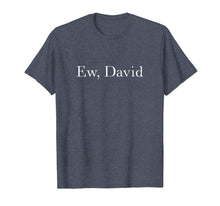 Load image into Gallery viewer, Ew David Rose Pop Culture T-Shirt-150330
