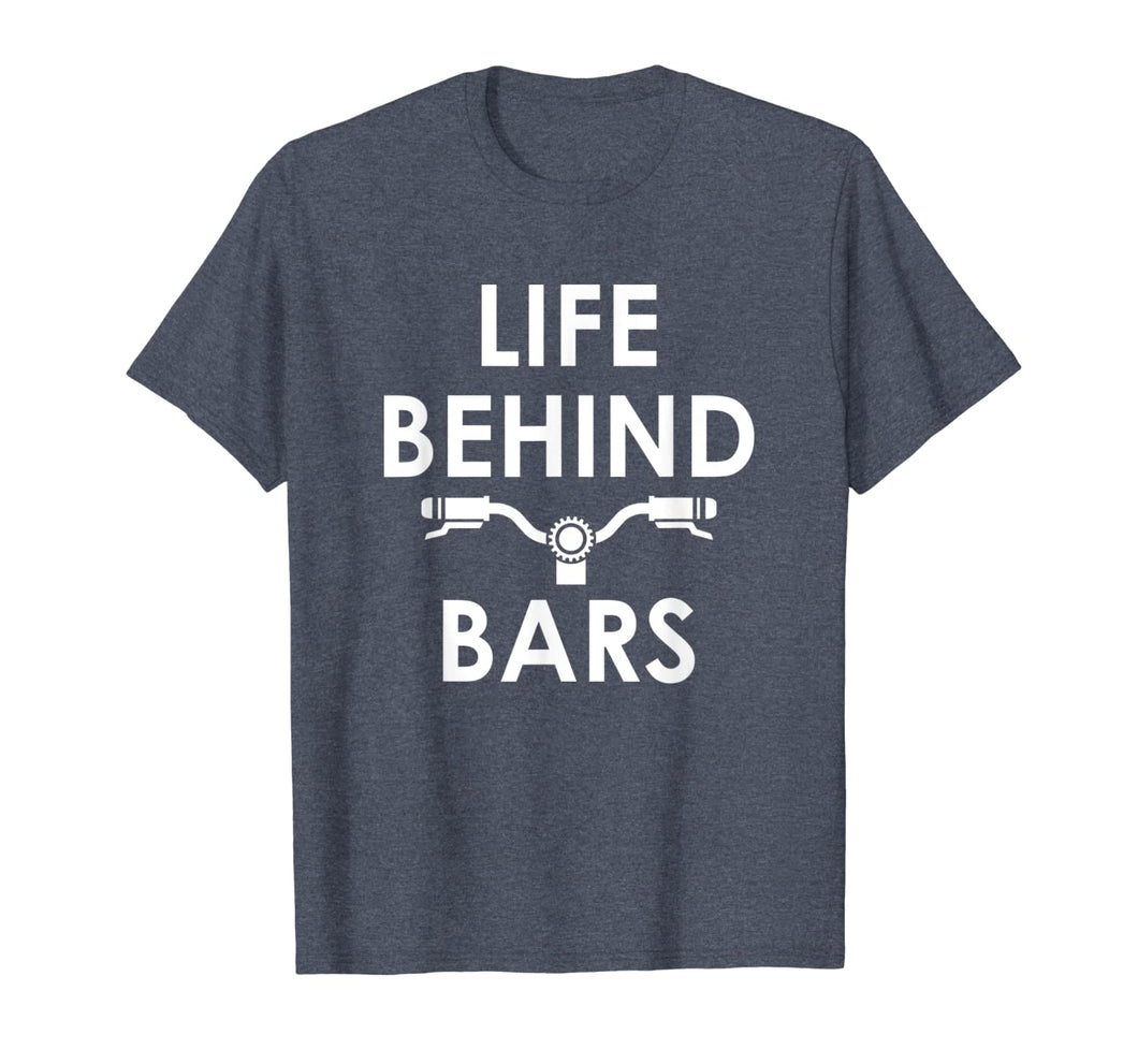 Life Behind Bars - Funny Biker and Cyclist Gifts T-Shirt