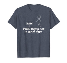 Load image into Gallery viewer, Well, That's Not A Good Sign Funny T-Shirt T-Shirt-499927
