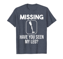 Load image into Gallery viewer, Funny Have You Seen My Leg | Cool Amputee Prosthetic Gift T-Shirt-5661425

