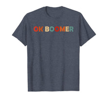 Load image into Gallery viewer, Vintage Retro OK Boomer Okay Gen Z Millennials Generation T-Shirt
